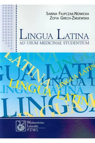 Lingua Latina ad usum medicinae studentium - Sabina Filipczak Nowicka, Zofia Grech-�mijewska
