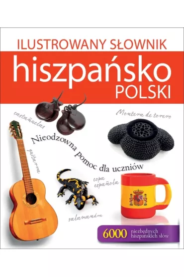 Ilustrowany s�ownik hiszpa�sko polski (2015) - Tadeusz Wo�niak