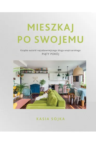 Mieszkaj po swojemu - Kasia  Sojka