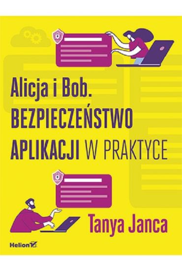 Alicja i Bob. Bezpieczeństwo aplikacji w praktyce