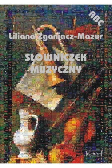 ABC. S�owniczek muzyczny - Liliana Zganiacz-Mazur