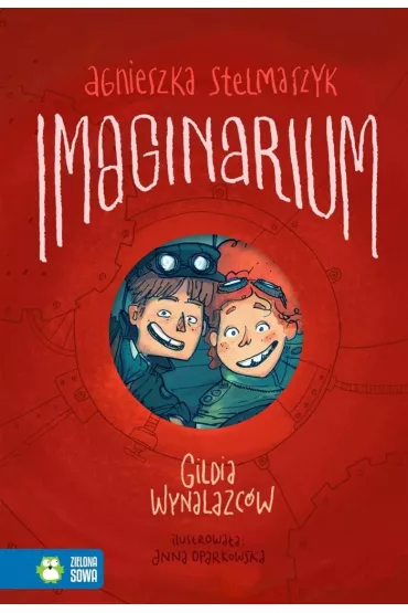 Gildia wynalazc�w. Imaginarium. Tom 1 - Agnieszka Stelmaszyk