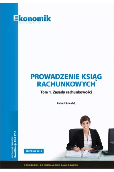 Prowadzenie ksig rachunkowych. Tom 1. Zasady rachunkowoci - Robert Kowalak