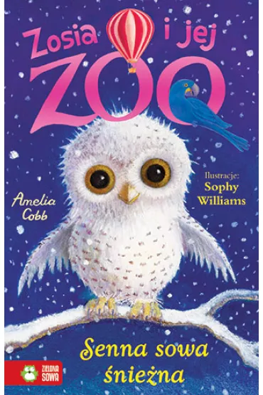 Senna sowa �nie�na. Zosia i jej zoo - Amelia Cobb