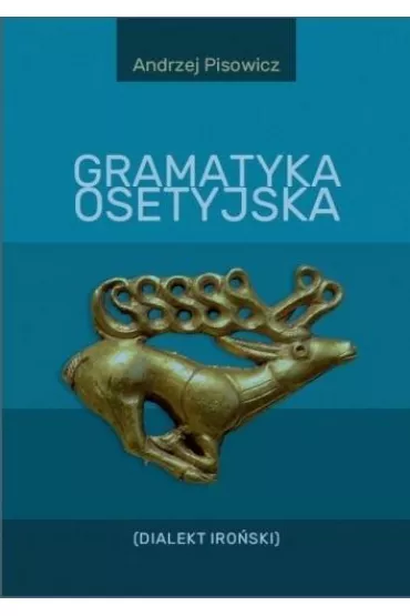 Gramatyka osetyjska (Dialekt Iro�ski) - Andrzej Pisowicz