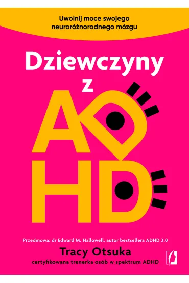 Dziewczyny z ADHD. Uwolnij moce swojego neuror�norodnego m�zgu - Tracy  Otsuka