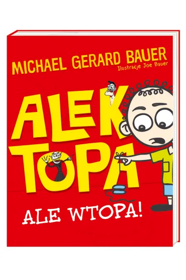 Ale wtopa! Alek Topa - Gerard, Michael Bauer