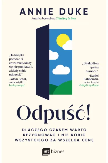 Odpu��! Dlaczego czasem warto rezygnowa� i nie robi� wszystkiego za wszelk� cen� - Annie Duke