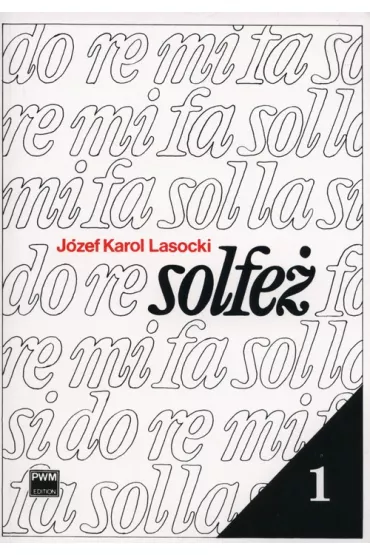 Solfe� Tom 1 �wiczenia 1- i 2-g�osowe w tonacjach do trzech znak�w chromatycznych - J�zef Karol Lasocki