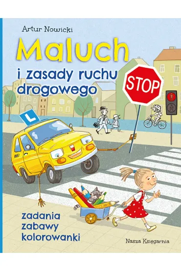 Maluch i zasady ruchu drogowego. Zadania, zabawy, kolorowanki - Artur Nowicki
