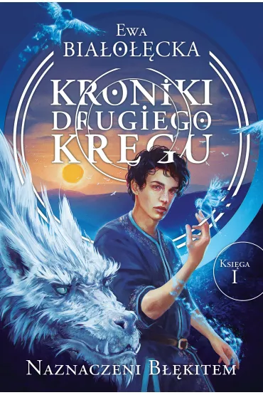 Naznaczeni b��kitem. Kroniki Drugiego Kr�gu. Tom 1 - Ewa Bia�o��cka