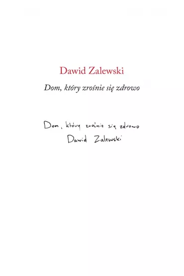 Dom, kt�ry zro�nie si� zdrowo - Dawid  Zalewski