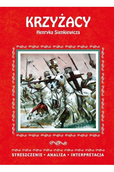 Krzy�acy Henryka Sienkiewicza. Streszczenie, analiza, interpretacja