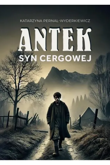 eBook Antek. Syn Cergowej pdf mobi epub - Katarzyna Pernal-Wyderkiewicz