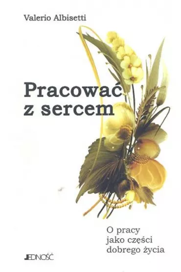 Pracowa� z sercem - Albisetti Valerio - Albisetti Valerio