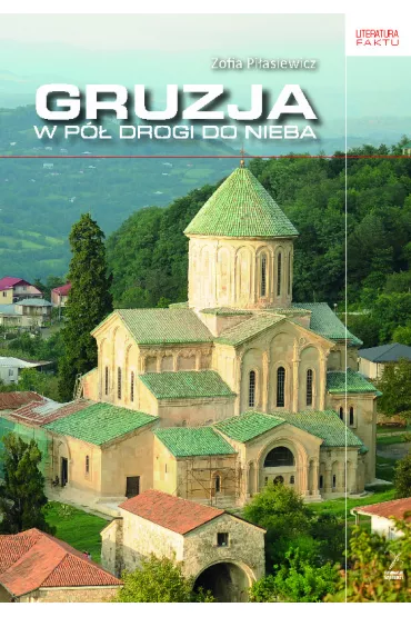 Gruzja. W p� drogi do nieba - Zofia Pi�asiewicz