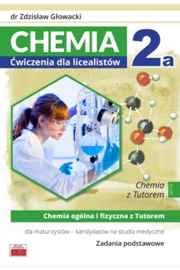 Chemia 2a. �wiczenia dla licealist�w. Zadania podstawowe - Zdzis�aw G�owacki