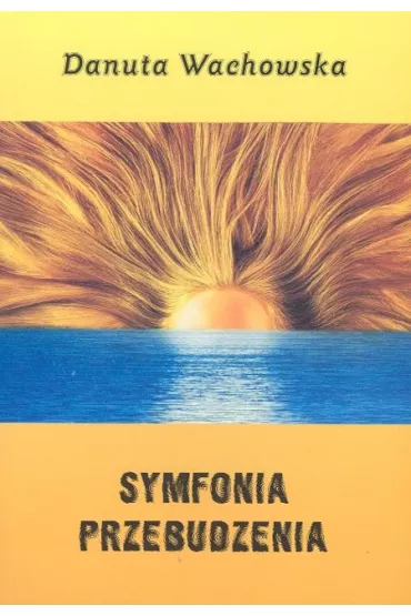 Symfonia przebudzenia - Danuta Wachowska