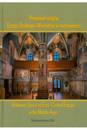 Przestrze� religijna Europy �rodkowo-Wschodniej w �redniowieczu/Religious Space of East-Central Europe in the Middle Ages