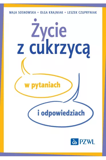 �ycie z cukrzyc� w pytaniach i odpowiedziach - Leszek Czupryniak, Olga Krajniak, Maja Sosnowska