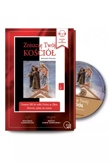 Audiobook Zniszcz� Tw�j ko�ci�. Ostatnie 100 lat walki dobra ze z�em, Historia jakiej nie znacie CD - Aleksandra Polewska