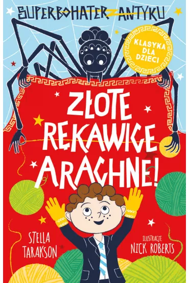 Z�ote r�kawice Arachne! Superbohater z antyku. Tom 3 - Stella Tarakson