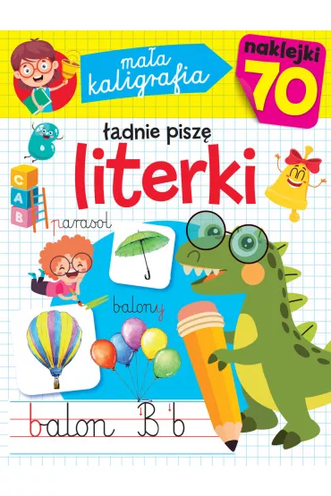 Ma�a kaligrafia. �adnie pisz� literki - Gra�yna Stefaniak