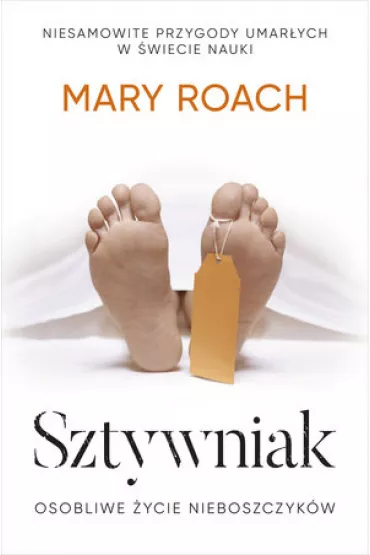 Sztywniak. Osobliwe �ycie nieboszczyk�w - Mary Roach