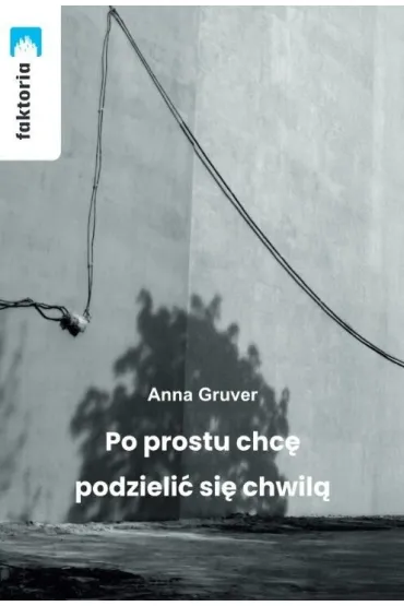 Po prostu chc� podzieli� si� chwil� - Anna  Gruver