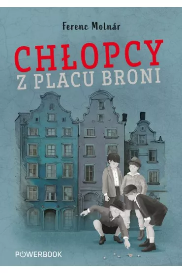 Chopcy z Placu Broni - Ferenc Molnar