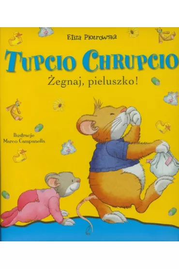 Tupcio Chrupcio �egnaj, pieluszko! - Eliza Piotrowska
