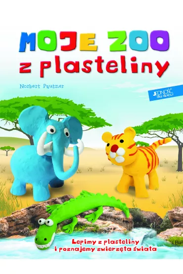 Moje zoo z plasteliny lepimy z plasteliny i poznajemy zwierz�ta �wiata - Norbert Pautner