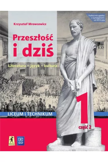 Przeszo i dzi. Renesans-Owiecenie. Jzyk polski. Podrcznik. Klasa 1. Cz 2. Szkoa ponadpodstawowa. Liceum i technikum. Zakres podstawowy i rozszerzony - Krzysztof Mrowcewicz