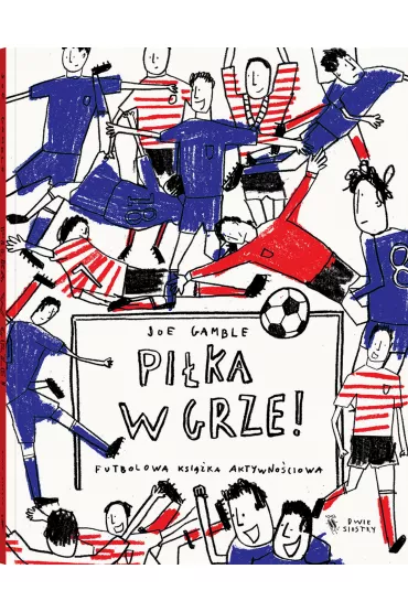 Pi�ka w grze futbolowa ksi��ka aktywno�ciowa - Joe  Gamble
