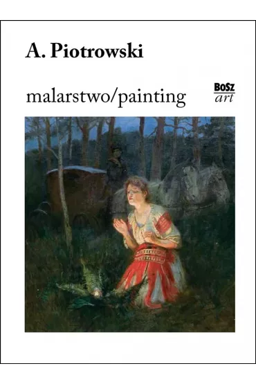 Antoni Piotrowski Malarstwo - Eliza Ptaszy�ska