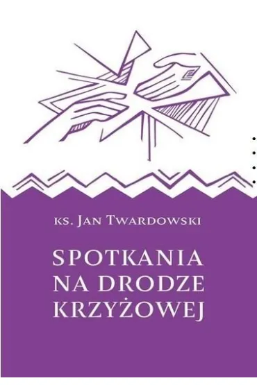 Spotkania na drodze krzy�owej - Jan Twardowski