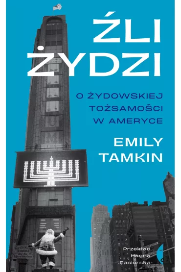 �li �ydzi. O �ydowskiej to�samo�ci w Ameryce - Emily Tamkin