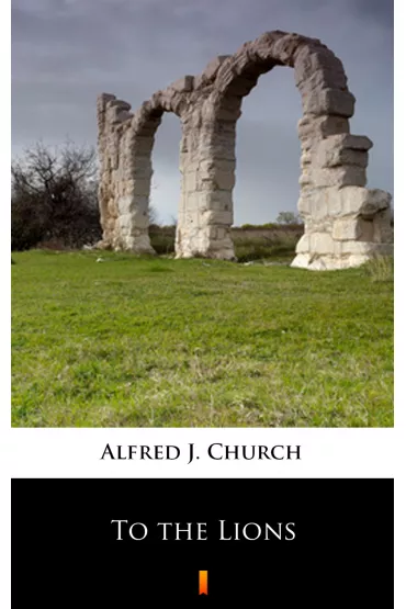 eBook To the Lions mobi epub - Alfred J Church