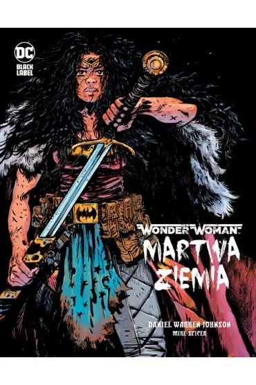 DC Black Label Martwa ziemia. Wonder Woman - Mike Spicer, Daniel Warren  Johnson