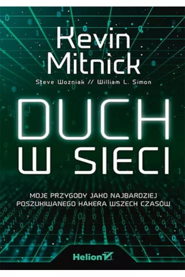 Duch w sieci. Moje przygody jako najbardziej poszukiwanego hakera wszech czas�w - Kevin Mitnick