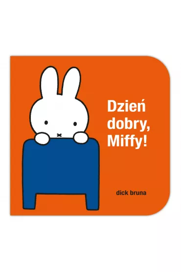 Dzie dobry Miffy - Dick Bruna