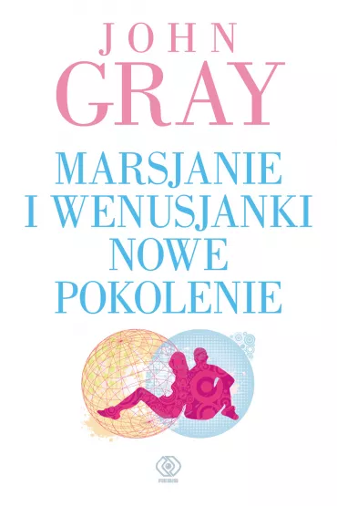 Marsjanie i Wenusjanki. Nowe pokolenie - John Gray