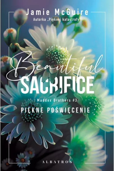 Beautiful Sacrifice. Pi�kne po�wi�cenie. Maddox Brothers. Tom 3 - Jamie McGuire