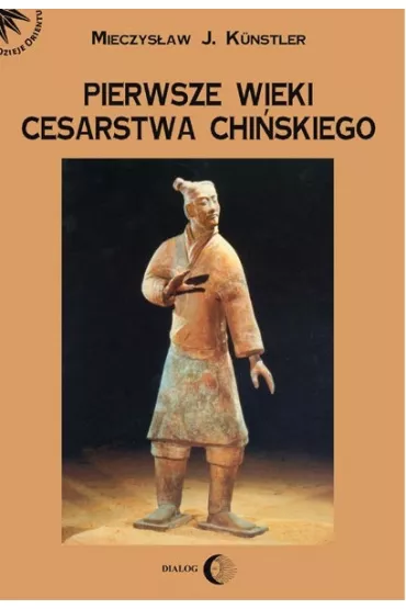 Pierwsze wieki cesarstwa chi�skiego - Mieczys�aw Jerzy Kunstler