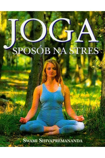 Joga spos�b na stres - Shivapremananda Swami