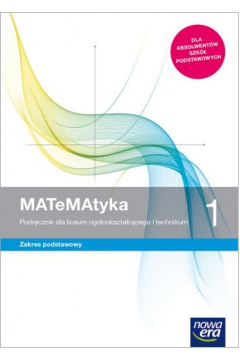MATeMAtyka 1. Podręcznik dla liceum ogólnokształcącego i technikum. Zakres podstawowy. Szkoły ponadpodstawowe