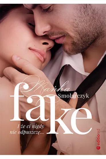 Fake. I e ci nigdy nie odpuszcz - Maka Smolarczyk