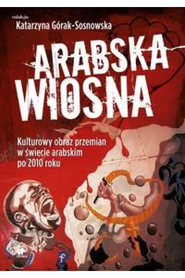 Arabska Wiosna - Katarzyna Red G�rak-Sosnowska