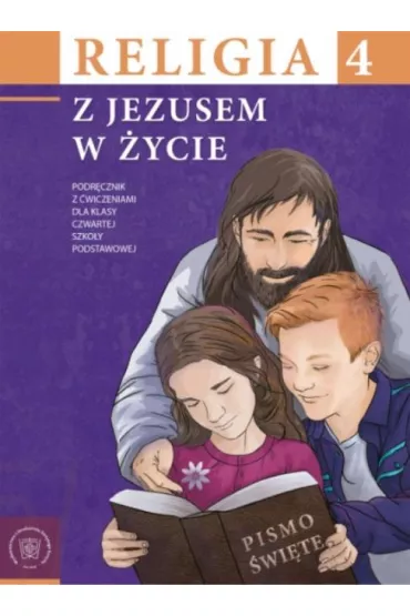 Z Jezusem w �ycie. Podr�cznik z �wiczeniami dla klasy 4 szko�y podstawowej