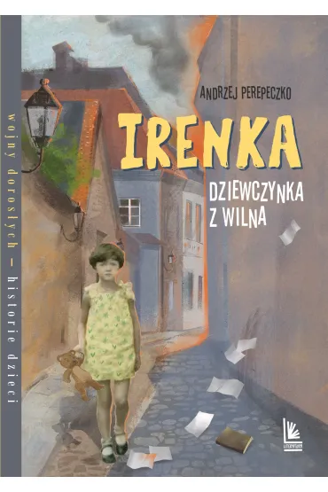 Irenka, dziewczynka z Wilna - Andrzej Perepeczko